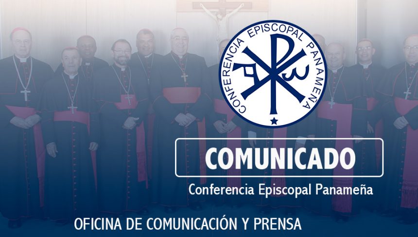 COMUNICADO DE LA OFICINA DE COMUNICACIÓN Y PRENSA DE LA CONFERENCIA EPISCOPAL PANAMEÑA (CEP)