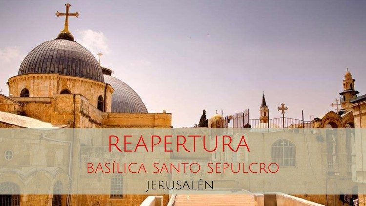 El Santo Sepulcro de Jerusalén reabre sus puertas este 24 de mayo