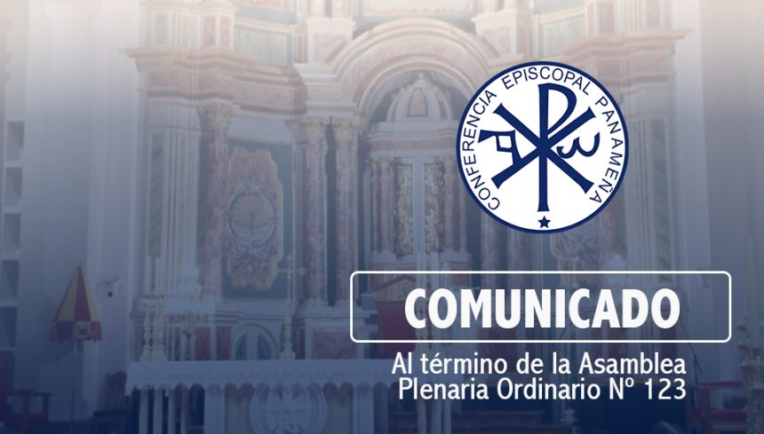 COMUNICADO DE LA CONFERENCIA EPISCOPAL PANAMEÑA (C.E.P) AL TÉRMINO DE LA ASAMBLEA PLENARIA ORDINARIA No. 213